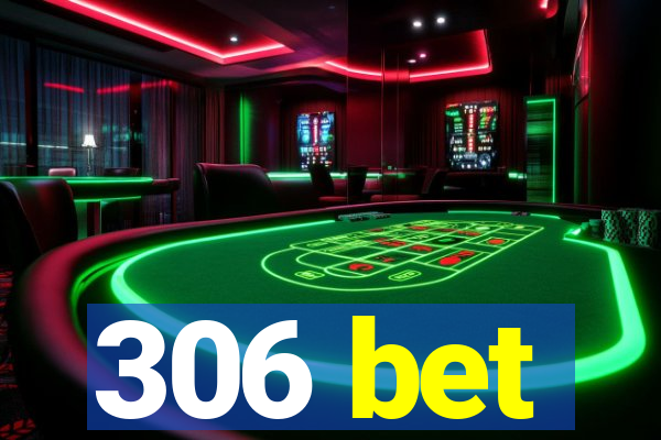 306 bet